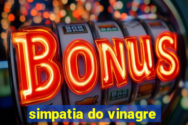 simpatia do vinagre